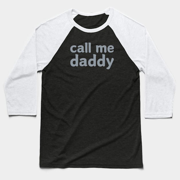 She Calls Me Daddy Baseball T-Shirt by HobbyAndArt